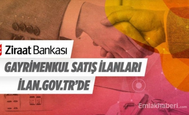 Ziraat Bankası'nın gayrimenkul ilanları ilan.gov.tr’de
