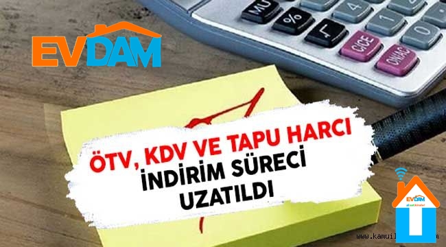 ÖTV, KDV ve Tapu Harcı indirimleri uzatıldı