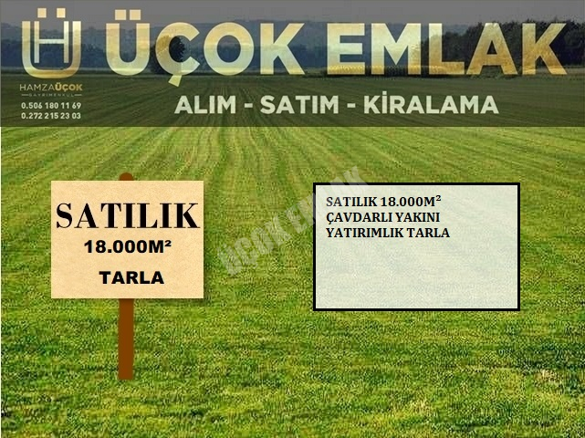 AFYON ÇOK EMLAKTAN YATIRIMLIK 18.000M² SATILIK ÇAVDARLI YAKINI TARLA