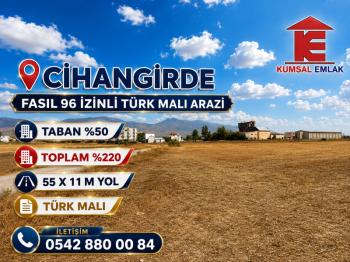 CİHANGİRDE FASIL 96 İZİNLİ ARAZİ 